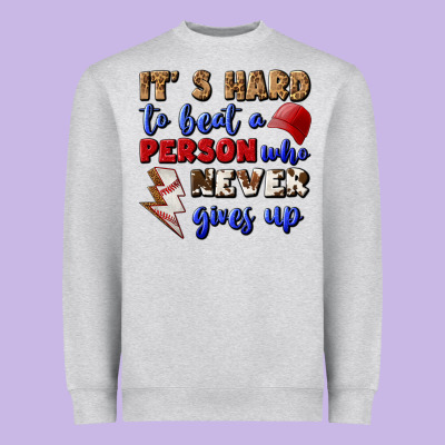 It's Hard To Beat A Person Who Never Gives Up Heavyweight Sweatshirt Designed By Bundleandbundleshop