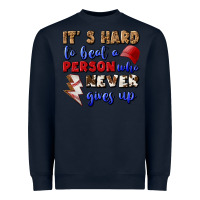 Navy It's Hard To Beat A Person Who Never Gives Up Heavyweight Sweatshirt - BundleAndBundleShop