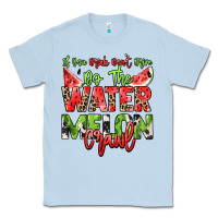 Dusty Blue If you drink don't drive do the watermelon crawl Classic Tee - NancyCooperArtShop