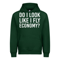 Forest Green do i look like i fly economy  funny first class traveling Urban Hoodie - lanVoArt