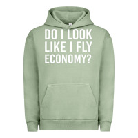 Pigment Oil Green do i look like i fly economy  funny first class traveling Urban Hoodie - lanVoArt