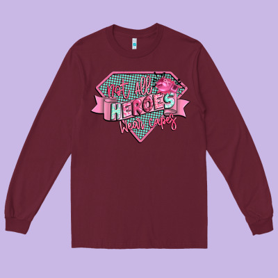 Not All Heroes Wear Capes Long Sleeve Tee Designed By Cowgirlartshop