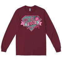 Burgundy not all heroes wear capes Long Sleeve Tee - CowGirlArtShop