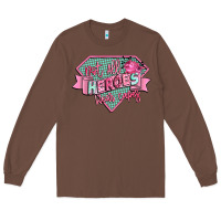 Chestnut not all heroes wear capes Long Sleeve Tee - CowGirlArtShop