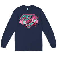 Navy not all heroes wear capes Long Sleeve Tee - CowGirlArtShop
