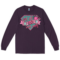 Plum not all heroes wear capes Long Sleeve Tee - CowGirlArtShop