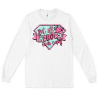 White not all heroes wear capes Long Sleeve Tee - CowGirlArtShop