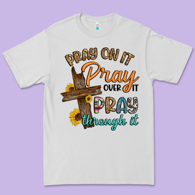 Pray On It Pray Over It Pray Through It Premium Tee Designed By Artiststas