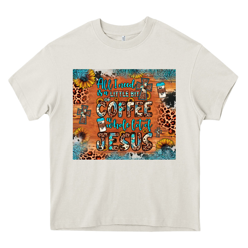 All I Need Is A Little Bit Of Coffee And O Whole Lot Of Jesus Heavy Core Tee by JahusDesignShop | Teevron