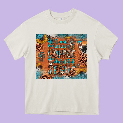 All I Need Is A Little Bit Of Coffee And O Whole Lot Of Jesus Heavy Core Tee Designed By Jahusdesignshop