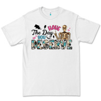 White have the day you deserve Premium Tee - Artiststas