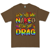Cacao we're all naked and the rest is drag Premium Tee - Artiststas