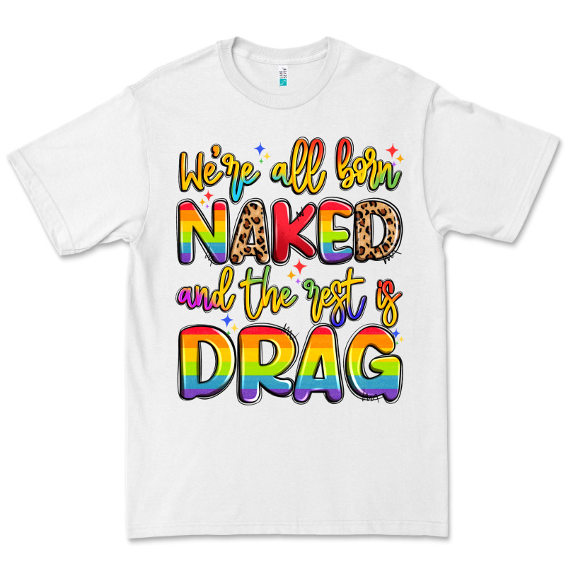 We're All Naked And The Rest Is Drag Premium Tee by Artiststas | Teevron