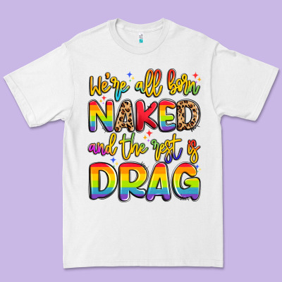 We're All Naked And The Rest Is Drag Premium Tee Designed By Artiststas