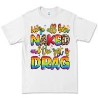 White we're all naked and the rest is drag Premium Tee - Artiststas