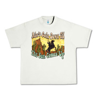Pistachio Ain't goin down til the sun comes up Cowboy Urban Heavy Tee - HowdyJamesFarm