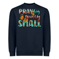 Navy pray big worry small Heavyweight Sweatshirt - BundleAndBundleShop