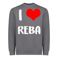 I Love Reba Gift Valentine Guy Heart Anniversary 6 T Shirt Heavyweight Sweatshirt | Teevron