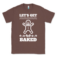 Chestnut Let's Get Baked Smoking Weed Funny Christmas Gift 1 Classic Tee - lanVoArt