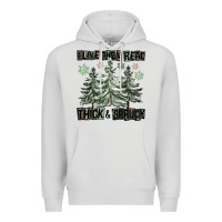 I Like Them Real Thick And Sprucy Premium Hoodie | Teevron