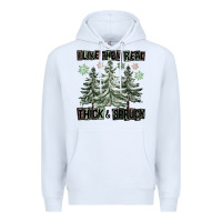 White I Like Them Real Thick And Sprucy Premium Hoodie - FaDigitalArtStudio