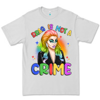 Drag Is Not A Crime Premium Tee | Teevron