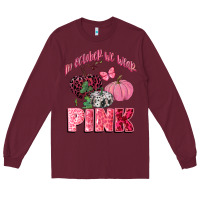 Burgundy in october we wear pink Long Sleeve Tee - CowGirlArtShop