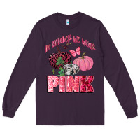 Plum in october we wear pink Long Sleeve Tee - CowGirlArtShop