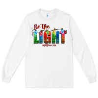 White be the light matthew 5 14 Long Sleeve Tee - CowGirlArtShop