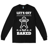 Black Let's Get Baked Smoking Weed Funny Christmas Gift 1 Long Sleeve Tee - lanVoArt