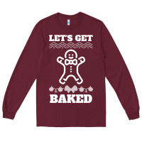 Burgundy Let's Get Baked Smoking Weed Funny Christmas Gift 1 Long Sleeve Tee - lanVoArt