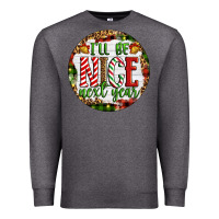 Charcoal Heather Christmas i'll be nice next year Premium Sweatshirt - Artiststas