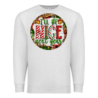 Oatmeal Heather Christmas i'll be nice next year Premium Sweatshirt - Artiststas