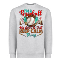 Heather Grey i'm a baseball mom we don't do that Heavyweight Sweatshirt - BundleAndBundleShop