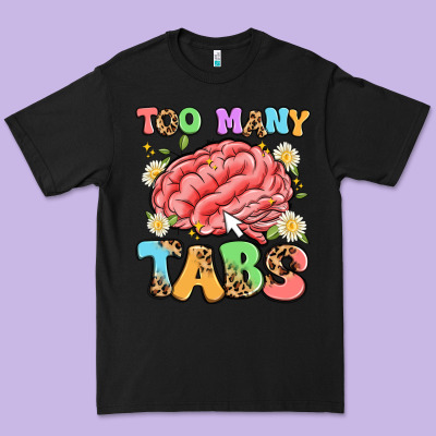 Too Many Tabs Premium Tee Designed By Artiststas