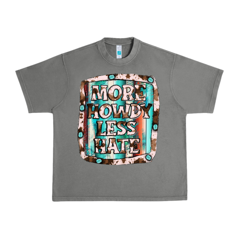 More Howdy Less Hate Urban Heavy Tee by JahusDesignShop | Teevron