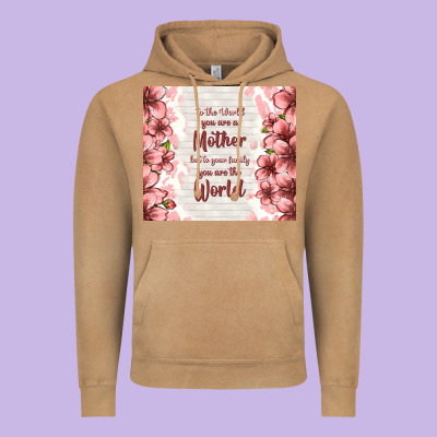 To The World You Are A Mother But To Your Family Y Vintage Hoodie Designed By Tumblerdesignbyshophia