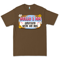 Hello I Am Obsessed With My Dog Premium Tee | Teevron