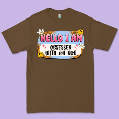 Hello I Am Obsessed With My Dog Premium Tee Designed By Artiststas