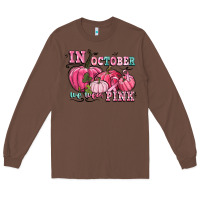 Chestnut in october we wear pink Long Sleeve Tee - CowGirlArtShop