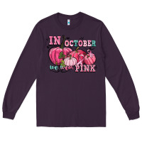 Plum in october we wear pink Long Sleeve Tee - CowGirlArtShop