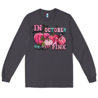 Smoke in october we wear pink Long Sleeve Tee - CowGirlArtShop