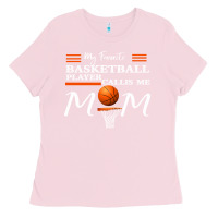 Bubblegum Pink My Favorite Basketball Player Calls Me Mom Ladies Tee - Bettercallsaul