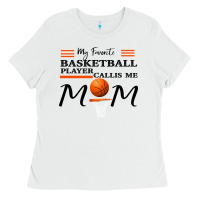 White My Favorite Basketball Player Calls Me Mom Ladies Tee - Bettercallsaul