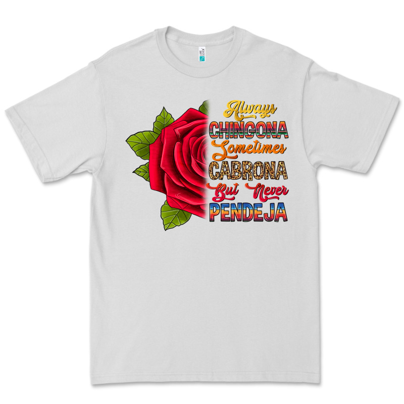 Always Chingona Sometimes Cabrona But Never Pendej Premium Tee by RanaPortraitStore | Teevron