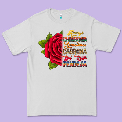 Always Chingona Sometimes Cabrona But Never Pendej Premium Tee Designed By Ranaportraitstore