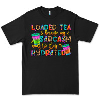 Black loaded tea because my sarcasm needs to stay hydrat Premium Tee - Artiststas