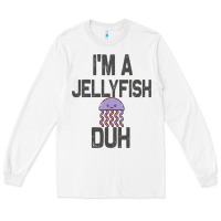 White i m a jellyfish duh halloween costume Long Sleeve Tee - lanVoArt