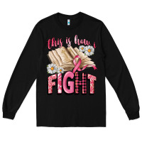 Black this is how i fight Long Sleeve Tee - CowGirlArtShop