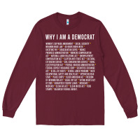 Burgundy Why I am a Democrat cool political outfit for democrats Long Sleeve Long Sleeve Tee - lanVoArt